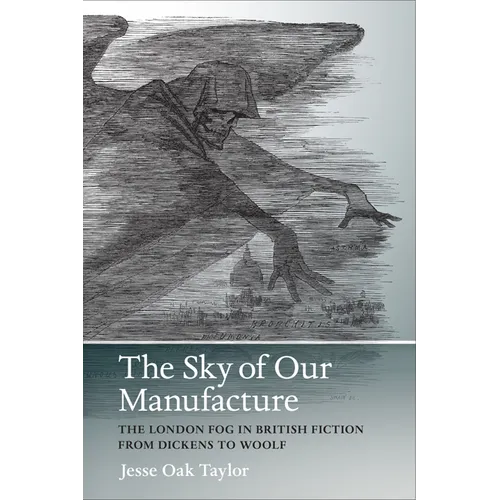 The Sky of Our Manufacture: The London Fog in British Fiction from Dickens to Woolf - Paperback