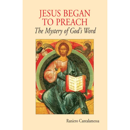 Jesus Began to Preach: The Mystery of God's Word - Paperback