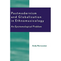 Postmodernism and Globalization in Ethnomusicology: An Epistemological Problem