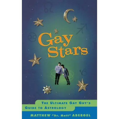 Gay Stars: The Ultimate Gay Guy's Guide to Astrology - Paperback