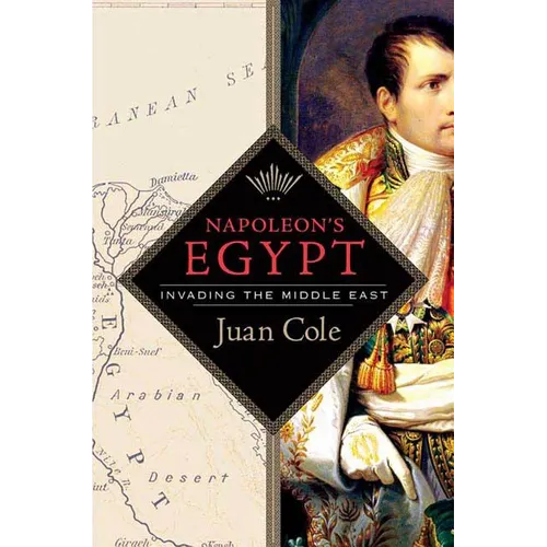 Napoleon's Egypt: Invading the Middle East