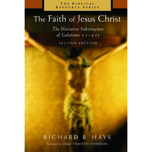 The Faith of Jesus Christ: The Narrative Substructure of Galatians 3:1-4:11 - Paperback