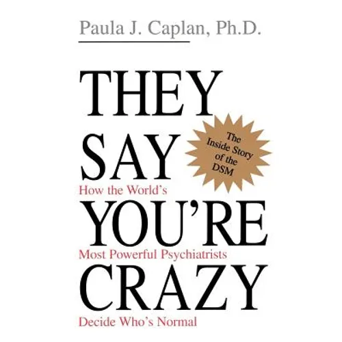 They Say You're Crazy: How the World's Most Powerful Psychiatrists Decide Who's Normal - Paperback