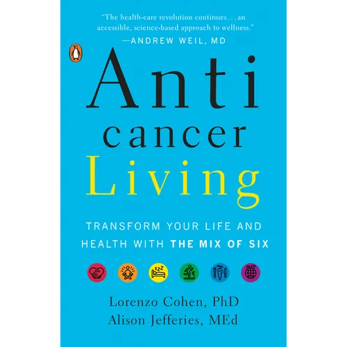 Anticancer Living: Transform Your Life and Health with the Mix of Six - Paperback