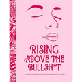 Rising Above the Bullsh*t - An Adult Coloring Book for Sarcastic B*tches: Funny & Full of Cuss Words, Insults and General Swears That'll Make Grandma
