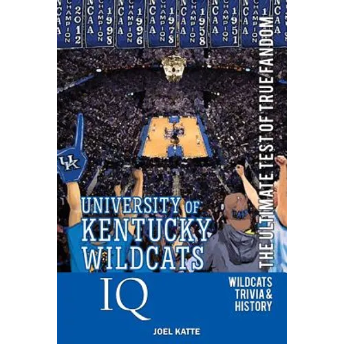University of Kentucky Wildcats Basketball IQ: The Ultimate Test of True Fandom - Paperback