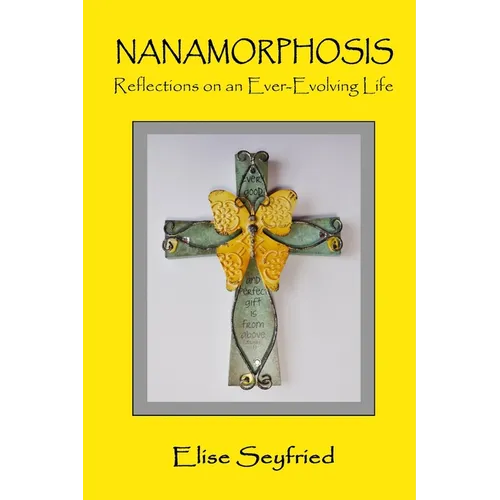 Nanamorphosis: Reflections on an Ever-Evolving Life - Paperback