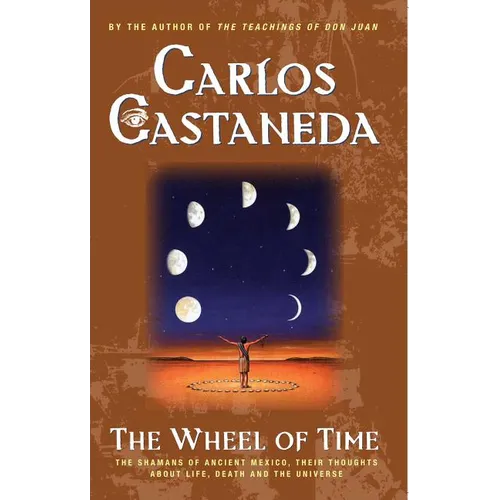 The Wheel of Time: The Shamans of Mexico Their Thoughts about Life Death and the Universe - Paperback