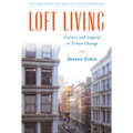 Loft Living: Culture and Capital in Urban Change