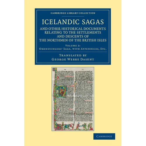 Icelandic Sagas and Other Historical Documents Relating to the Settlements and Descents of the Northmen of the British Isles - Volume 3 - Paperback