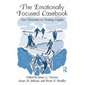 The Emotionally Focused Casebook: New Directions in Treating Couples