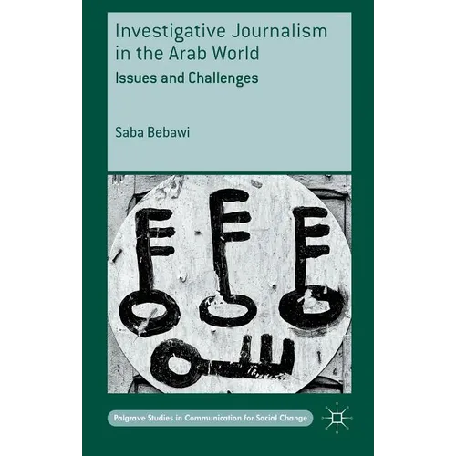 Investigative Journalism in the Arab World: Issues and Challenges - Hardcover
