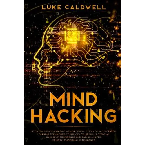 Mind Hacking: Stoicism & Photographic Memory book. Discover Accelerated Learning Techniques to Unlock your Full Potential. Gain Self