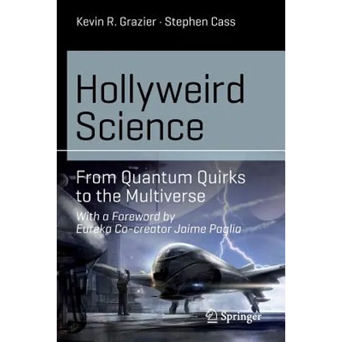 Hollyweird Science: From Quantum Quirks to the Multiverse - Paperback