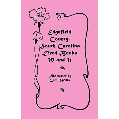 Edgefield County, South Carolina Deed Books 30 and 31 - Paperback