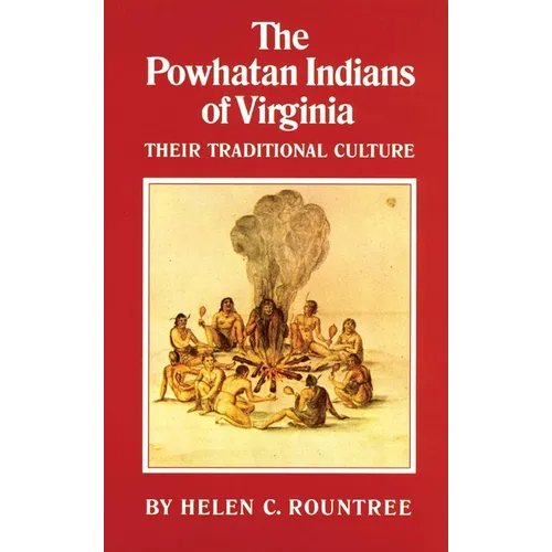 The Powhatan Indians of Virginia: Their Traditional Culture Volume 193 - Paperback