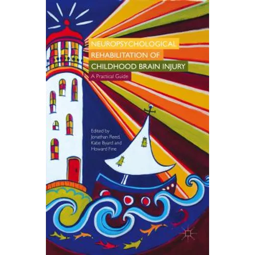 Neuropsychological Rehabilitation of Childhood Brain Injury: A Practical Guide