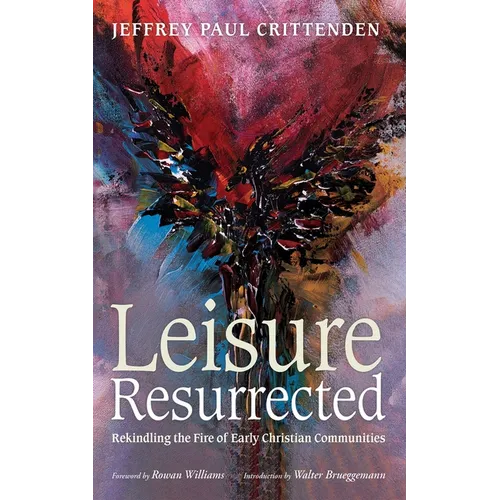 Leisure Resurrected: Rekindling the Fire of Early Christian Communities - Paperback
