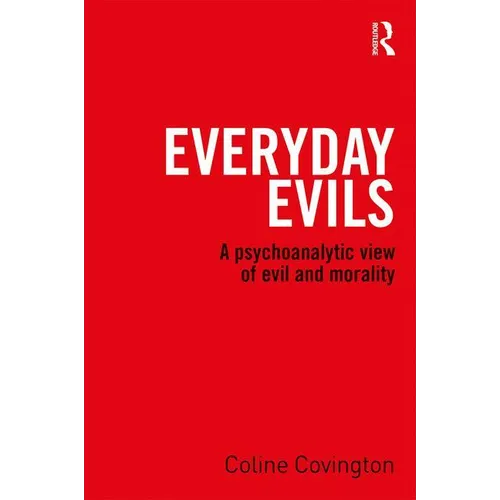 Everyday Evils: A psychoanalytic view of evil and morality