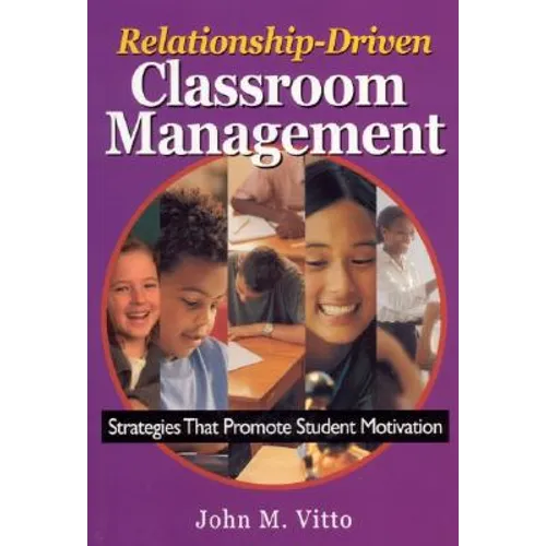 Relationship-Driven Classroom Management: Strategies That Promote Student Motivation - Paperback