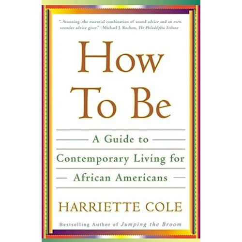 How to Be: A Guide to Contemporary Living for African Americans - Paperback