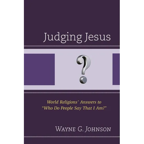 Judging Jesus: World Religions' Answers to 