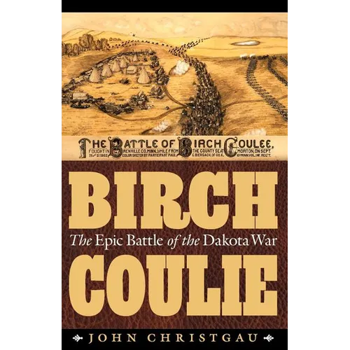 Birch Coulie: The Epic Battle of the Dakota War - Paperback