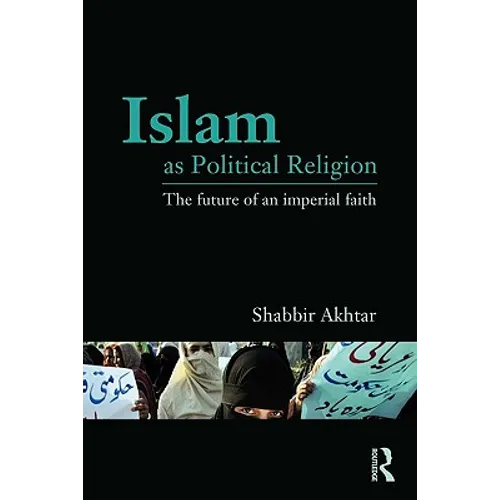 Islam as Political Religion: The Future of an Imperial Faith - Paperback