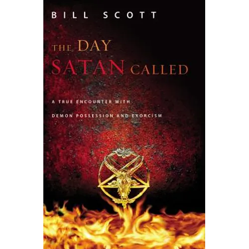 The Day Satan Called: A True Encounter with Demon Possession and Exorcism - Paperback