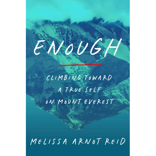 Enough: Climbing Toward a True Self on Mount Everest - Hardcover