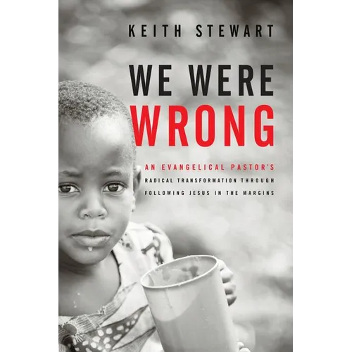 We Were Wrong: An Evangelical Pastor's Radical Transformation Through Following Jesus In The Margins - Paperback