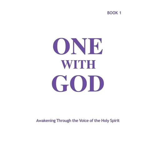 One With God: Awakening Through the Voice of the Holy Spirit - Book 1 - Paperback