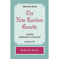 Abstracts from the New London Gazette covering Southeastern Connecticut, 1770-1773