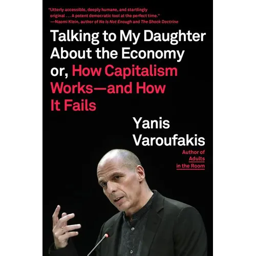 Talking to My Daughter about the Economy: Or, How Capitalism Works--And How It Fails