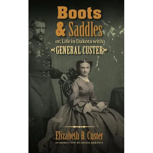Boots and Saddles: Or, Life in Dakota with General Custer - Paperback