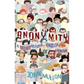Anonymity: A Secret History of English Literature