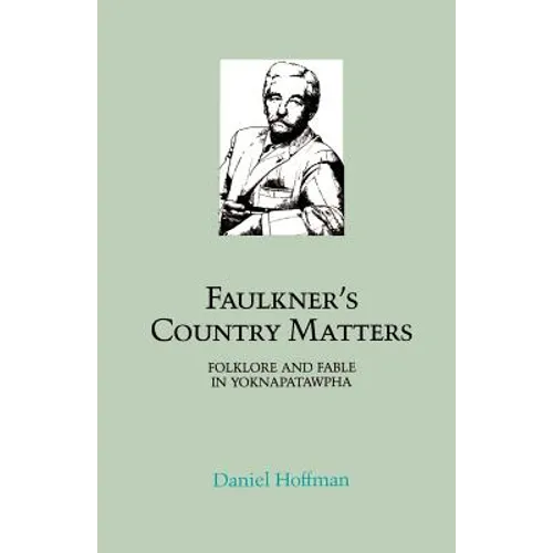 Faulkner's Country Matters: Folklore and Fable in Yoknapatawpha - Paperback