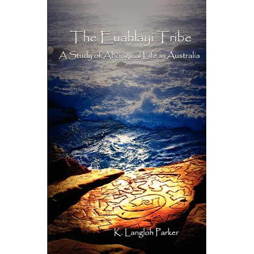 The Euahlayi Tribe: A Study of Aboriginal Life in Australia - Paperback
