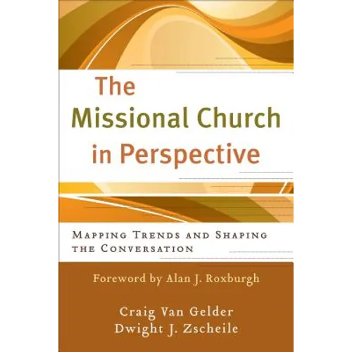 The Missional Church in Perspective: Mapping Trends and Shaping the Conversation - Paperback