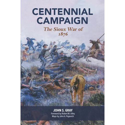Centennial Campaign: The Sioux War of 1876 - Paperback