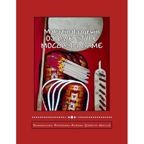 Ojibwe Style Moccasin Game: Makazinataagewin - Paperback