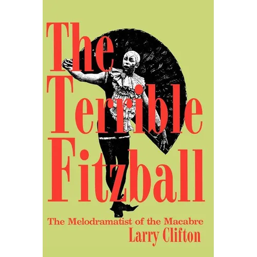 The Terrible Fitzball: The Melodramatist of the Macabre - Paperback