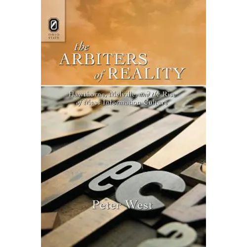 The Arbiters of Reality: Hawthorne, Melville, and the Rise of Mass Information Culture - Paperback