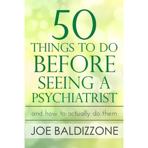50 Things To Do Before Seeing a Psychiatrist: And How To Actually Do Them