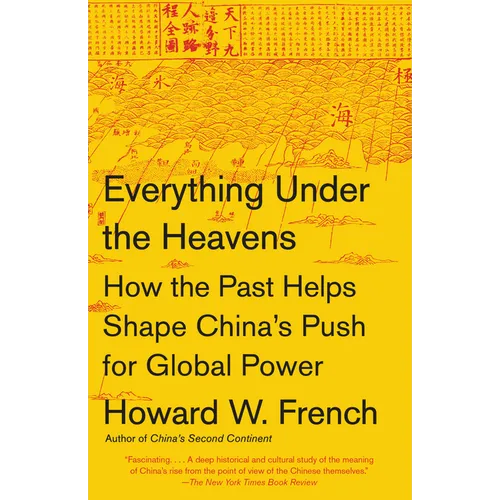 Everything Under the Heavens: How the Past Helps Shape China's Push for Global Power - Paperback