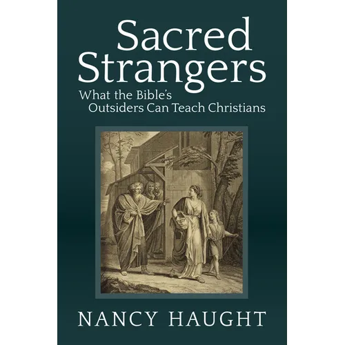 Sacred Strangers: What the Bible's Outsiders Can Teach Christians - Paperback