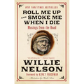 Roll Me Up and Smoke Me When I Die: Musings from the Road