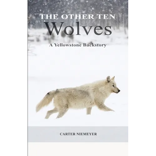 The Other Ten Wolves: A Yellowstone Backstory - Paperback