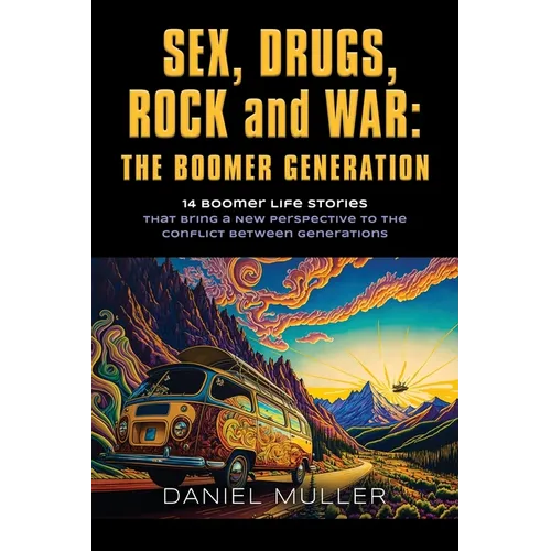 SEX, DRUGS, ROCK and WAR: The Boomer Generation