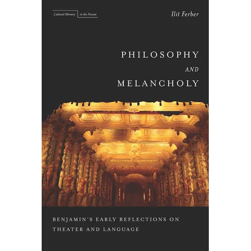 Philosophy and Melancholy: Benjamin's Early Reflections on Theater and Language - Paperback